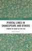 Pivotal Lines In Shakespeare And Others (Routledge Studies In Shakespeare)