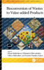 Bioconversion Of Wastes To Value-Added Products (Food Biotechnology And Engineering)