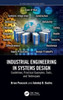 Industrial Engineering In Systems Design (Systems Innovation Book Series)