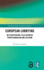 European Lobbying (Routledge Studies In Political Sociology)