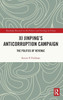 Xi Jinping'S Anticorruption Campaign (Routledge Research On The Politics And Sociology Of China)