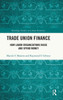 Trade Union Finance (Routledge Studies In Labour Economics)