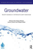 Groundwater: Recent Advances In Interdisciplinary Knowledge (Routledge Special Issues On Water Policy And Governance)