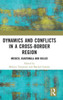Dynamics And Conflicts In A Cross-Border Region (Latin American History In Translation)