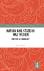 Nation And State In Max Weber (Routledge Studies In Social And Political Thought)
