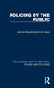 Policing By The Public (Routledge Library Editions: Police And Policing)