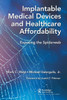 Implantable Medical Devices And Healthcare Affordability: Exposing The Spiderweb