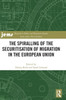 The Spiralling Of The Securitisation Of Migration In The European Union (Research In Ethnic And Migration Studies)