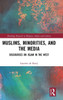 Muslims, Minorities, And The Media (Routledge Research In Religion, Media And Culture)