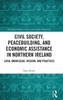 Civil Society, Peacebuilding, And Economic Assistance In Northern Ireland (Routledge Studies In Peace And Conflict Resolution)