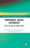 Corporate Social Hypocrisy (Routledge Advances In Management And Business Studies)