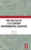 The Politics Of 21St Century Environmental Disasters