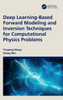 Deep Learning-Based Forward Modeling And Inversion Techniques For Computational Physics Problems