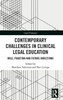 Contemporary Challenges In Clinical Legal Education (Legal Pedagogy)