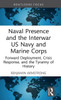 Naval Presence And The Interwar Us Navy And Marine Corps (Corbett Centre For Maritime Policy Studies Series)