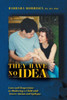 They Have No Idea: Love And Desperation In Mothering A Child With Severe Autism And Epilepsy
