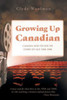 Growing Up Canadian: Canada And Its Youth Come Of Age 1960-1980