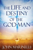 The Life And Destiny Of The God-Man: The Study Of God In Man