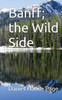 Banff, The Wild Side