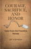 Courage, Sacrifice, And Honor: Tales From The Frontline Heroes