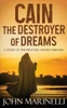 Cain, The Destroyer Of Dreams: A Biblical Study Of The Cain & Abel Story