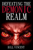 Defeating The Demonic Realm: Revelations Of Demonic Spirits & Curses (Large Print Edition)