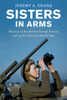 Sisters In Arms (Studies In The Social And Cultural History Of Modern Warfare)