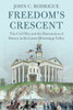 Freedom'S Crescent (Cambridge Studies On The American South)