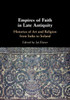 Empires Of Faith In Late Antiquity