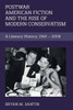 Postwar American Fiction And The Rise Of Modern Conservatism (Cambridge Studies In American Literature And Culture, Series Number 186)
