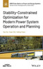Stability-Constrained Optimization For Modern Power System Operation And Planning (Ieee Press Series On Power And Energy Systems)