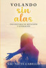 Volando Sin Alas (Spanish Edition)