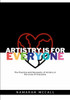 Artistry Is For Everyone: The Practice And Necessity Of Artistry In The Lives Of Everyone