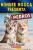 Hombre Mosca Presenta: Perros (Fly Guy Presents: Dogs) (Spanish Edition)