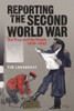 Reporting The Second World War: The Press And The People 1939-1945