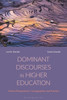 Dominant Discourses In Higher Education: Critical Perspectives, Cartographies And Practice