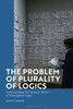 Problem Of Plurality Of Logics, The: Understanding The Dynamic Nature Of Philosophical Logic