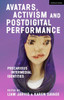 Avatars, Activism And Postdigital Performance: Precarious Intermedial Identities