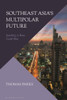 Southeast AsiaS Multipolar Future: Averting A New Cold War