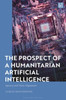 The Prospect Of A Humanitarian Artificial Intelligence: Agency And Value Alignment