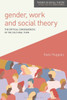 Gender, Work And Social Theory: The Critical Consequences Of The Cultural Turn (Themes In Social Theory)
