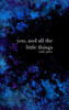 You, And All The Little Things: Special Collector'S Hardcover