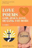 Love Poems: God, Jesus, Love, Healing And More