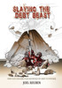 Slaying The Debt Beast: Freedom From The Bondage Of Debt
