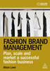 Fashion Brand Management: Plan, Scale And Market A Successful Fashion Business