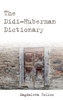 The Didi-Huberman Dictionary (Philosophical Dictionaries)