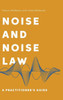 Noise And Noise Law: A PractitionerS Guide