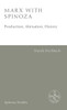 Marx With Spinoza: Production, Alienation, History (Spinoza Studies)