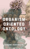 Organism-Oriented Ontology