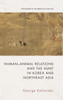 Human-Animal Relations And The Hunt In Korea And Northeast Asia (Encounters In The Middle East And Asia)